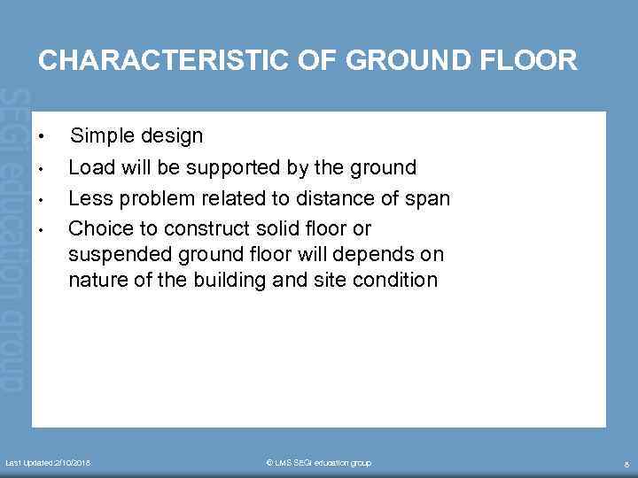 CHARACTERISTIC OF GROUND FLOOR • • Simple design Load will be supported by the