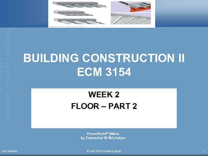 BUILDING CONSTRUCTION II ECM 3154 WEEK 2 FLOOR – PART 2 Power. Point® Slides