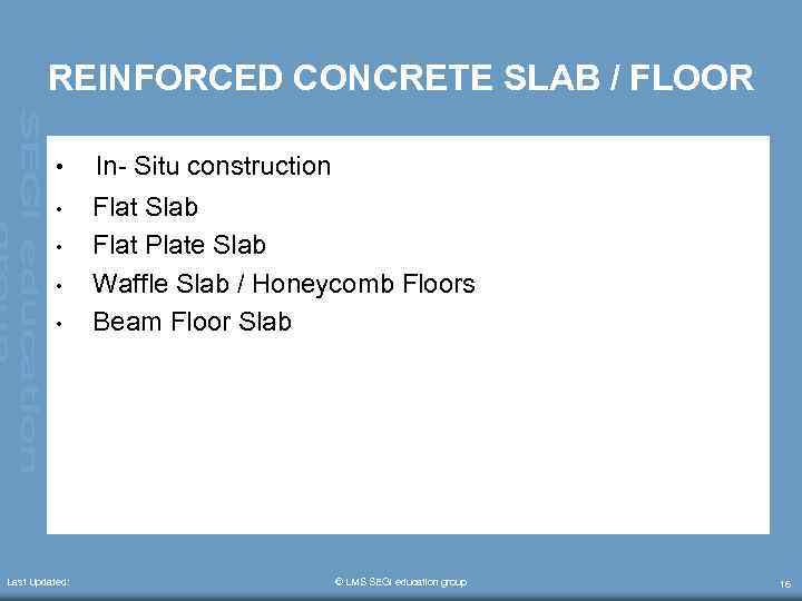 REINFORCED CONCRETE SLAB / FLOOR • • • Last Updated: In- Situ construction Flat