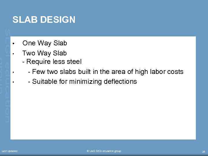 SLAB DESIGN • • Last Updated: One Way Slab Two Way Slab - Require