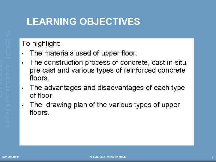 LEARNING OBJECTIVES To highlight: • The materials used of upper floor. • The construction