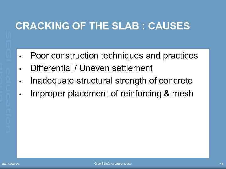 CRACKING OF THE SLAB : CAUSES • • Last Updated: Poor construction techniques and