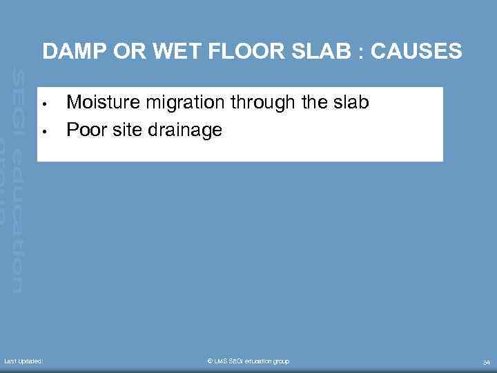 DAMP OR WET FLOOR SLAB : CAUSES • • Last Updated: Moisture migration through