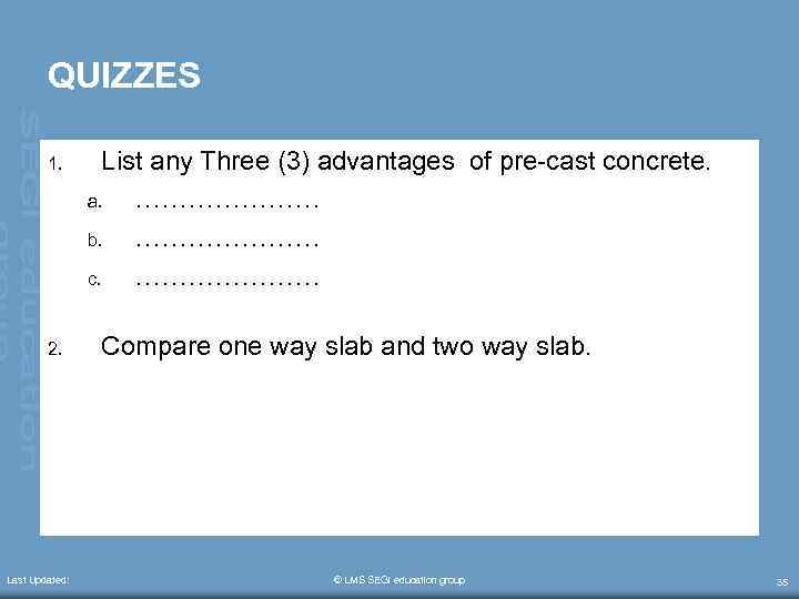 QUIZZES 1. 2. Last Updated: List any Three (3) advantages of pre-cast concrete. a.