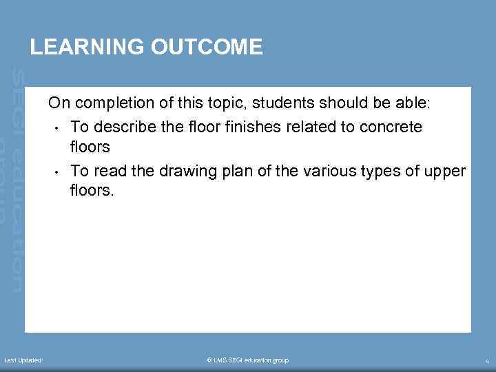 LEARNING OUTCOME On completion of this topic, students should be able: • To describe