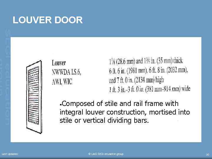 LOUVER DOOR • Composed of stile and rail frame with integral louver construction, mortised