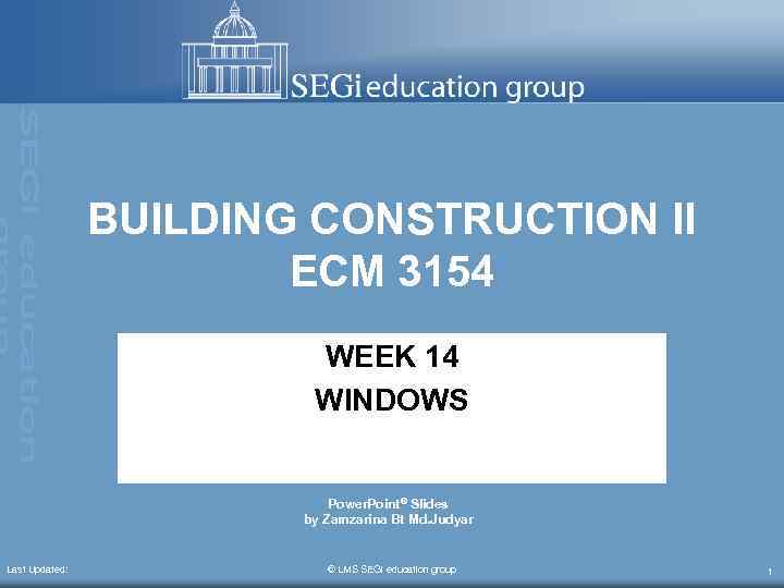 BUILDING CONSTRUCTION II ECM 3154 WEEK 14 WINDOWS Power. Point® Slides by Zamzarina Bt