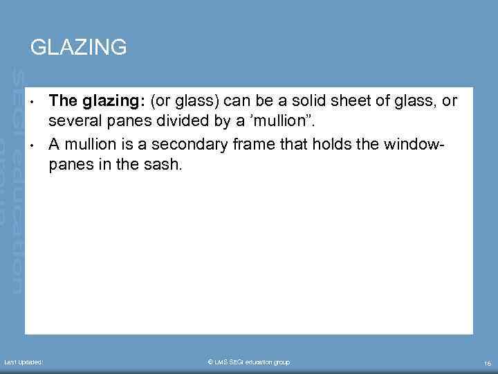 GLAZING • • Last Updated: The glazing: (or glass) can be a solid sheet