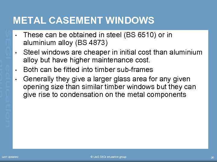 METAL CASEMENT WINDOWS • • Last Updated: These can be obtained in steel (BS