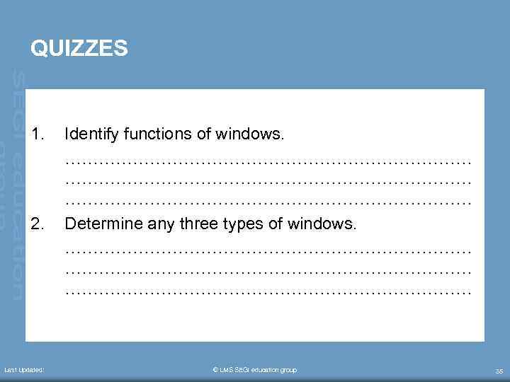 QUIZZES 1. 2. Last Updated: Identify functions of windows. ……………………………………………………………… Determine any three types