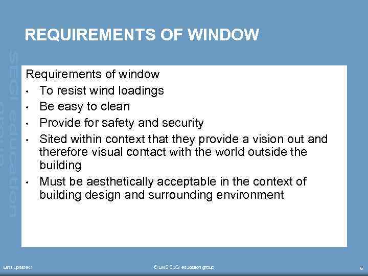 REQUIREMENTS OF WINDOW Requirements of window • To resist wind loadings • Be easy