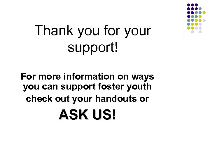 Thank you for your support! For more information on ways you can support foster