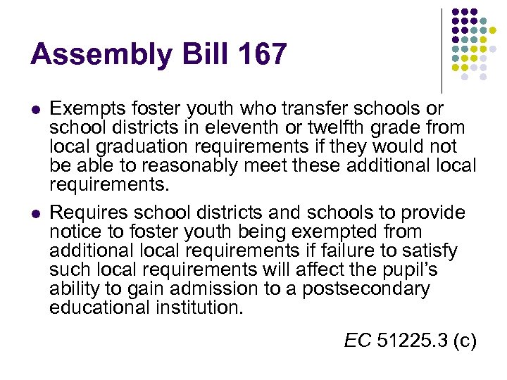 Assembly Bill 167 l l Exempts foster youth who transfer schools or school districts