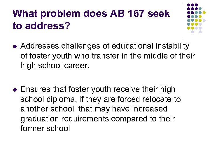 What problem does AB 167 seek to address? l Addresses challenges of educational instability
