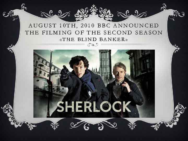 AUGUST 10 TH, 2010 BBC ANNOUNCED THE FILMING OF THE SECOND SEASON «THE BLIND