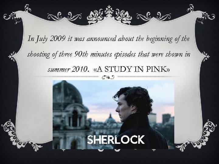 In July 2009 it was announced about the beginning of the shooting of three