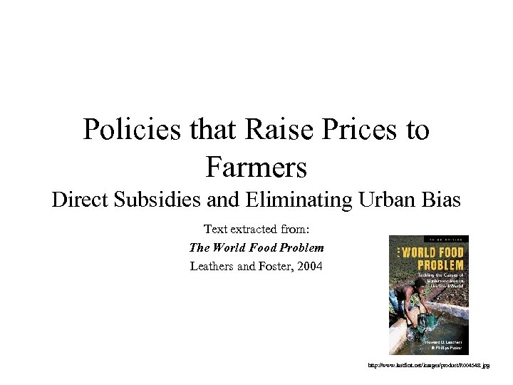 Policies that Raise Prices to Farmers Direct Subsidies and Eliminating Urban Bias Text extracted