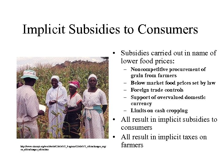 Implicit Subsidies to Consumers • Subsidies carried out in name of lower food prices: