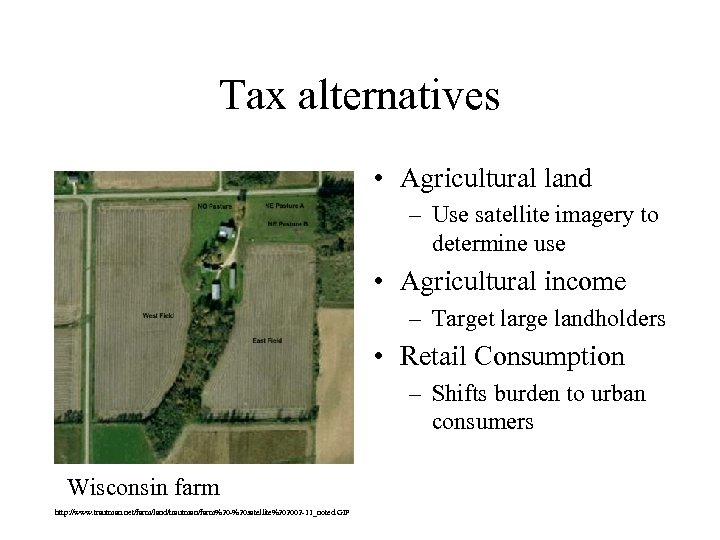 Tax alternatives • Agricultural land – Use satellite imagery to determine use • Agricultural
