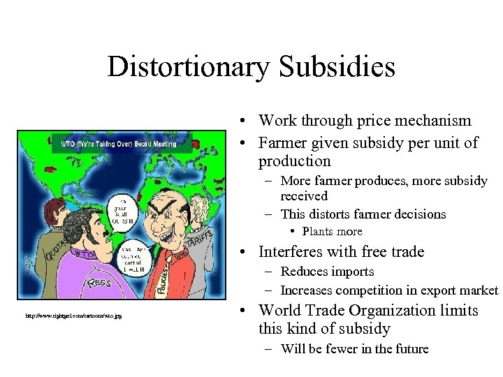Distortionary Subsidies • Work through price mechanism • Farmer given subsidy per unit of