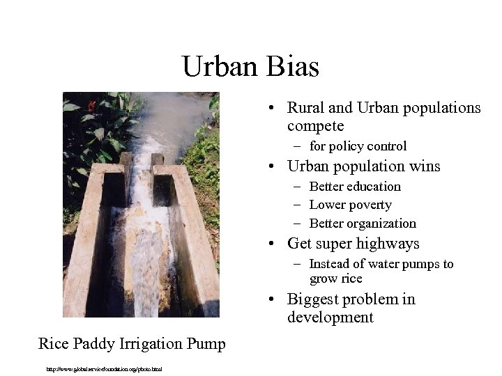 Urban Bias • Rural and Urban populations compete – for policy control • Urban