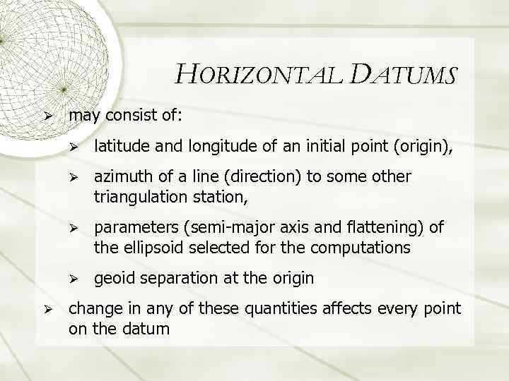HORIZONTAL DATUMS Ø may consist of: Ø Ø azimuth of a line (direction) to
