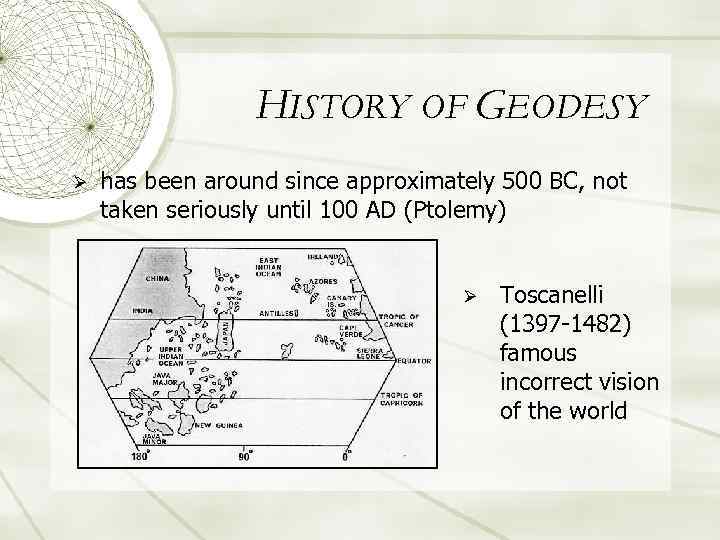 HISTORY OF GEODESY Ø has been around since approximately 500 BC, not taken seriously