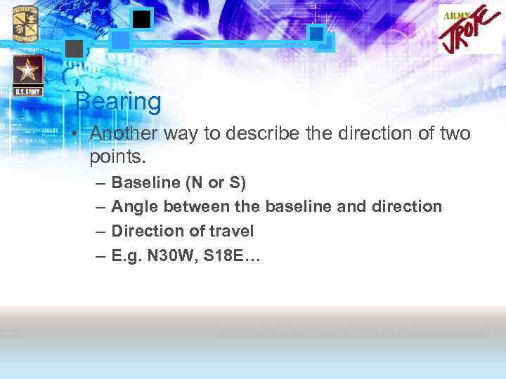 Bearing • Another way to describe the direction of two points. – – Baseline