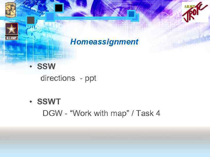 Homeassignment • SSW directions - ppt • SSWT DGW - “Work with map” /