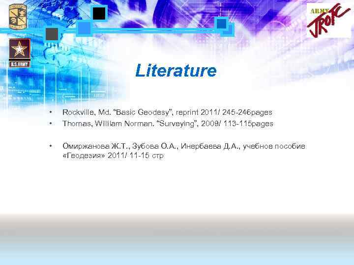 Literature • • Rockville, Md. “Basic Geodesy”, reprint 2011/ 245 -246 pages Thomas, Willilam