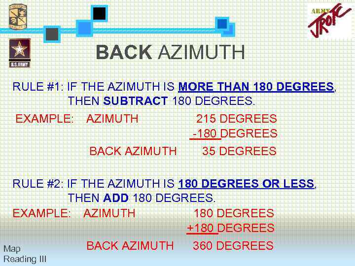 BACK AZIMUTH RULE #1: IF THE AZIMUTH IS MORE THAN 180 DEGREES, THEN SUBTRACT