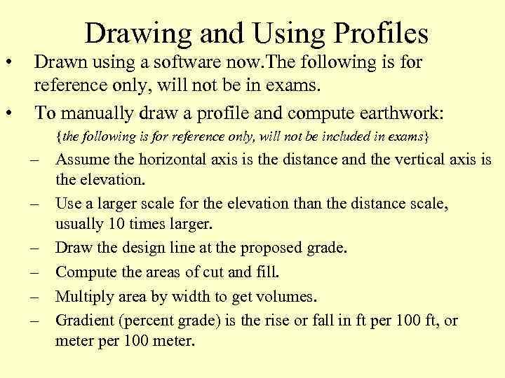 Drawing and Using Profiles • • Drawn using a software now. The following is