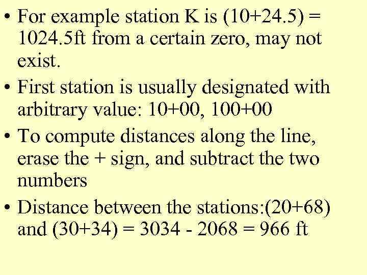  • For example station K is (10+24. 5) = 1024. 5 ft from