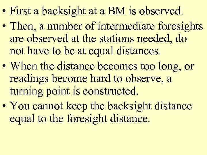  • First a backsight at a BM is observed. • Then, a number