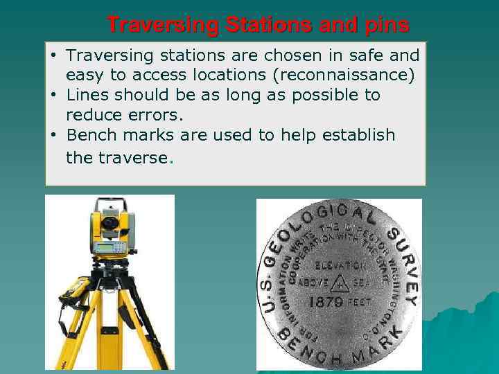 Traversing Stations and pins • Traversing stations are chosen in safe and easy to