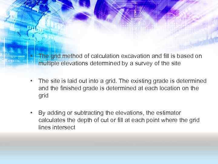  • The grid method of calculation excavation and fill is based on multiple