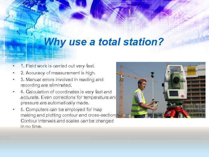 Why use a total station? • • • 1. Field work is carried out