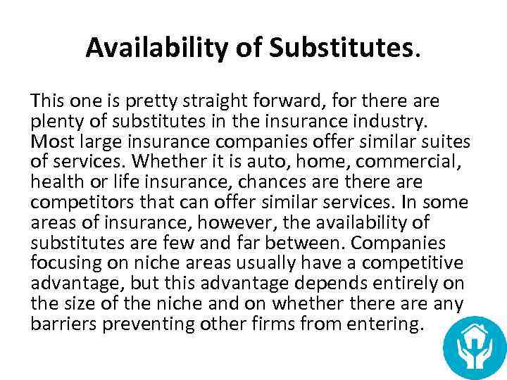 Availability of Substitutes. This one is pretty straight forward, for there are plenty of