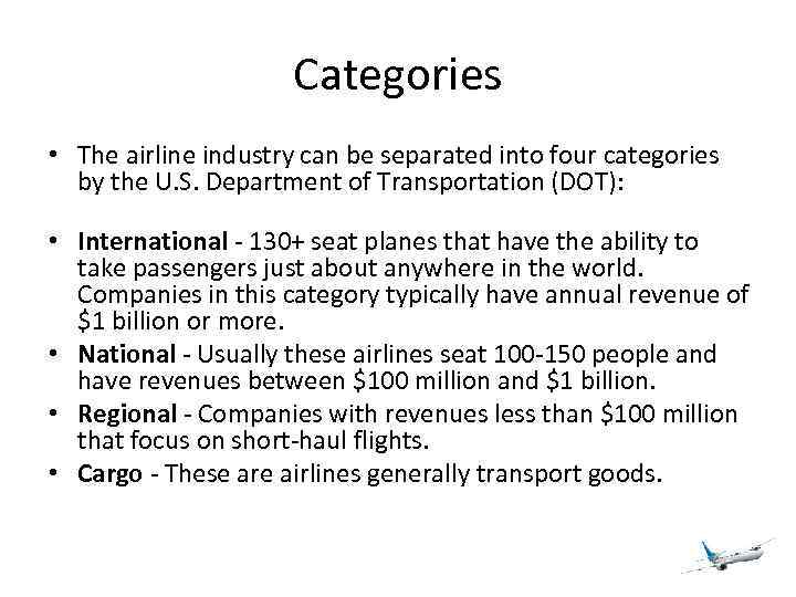 Categories • The airline industry can be separated into four categories by the U.