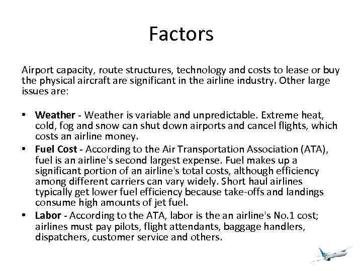 Factors Airport capacity, route structures, technology and costs to lease or buy the physical