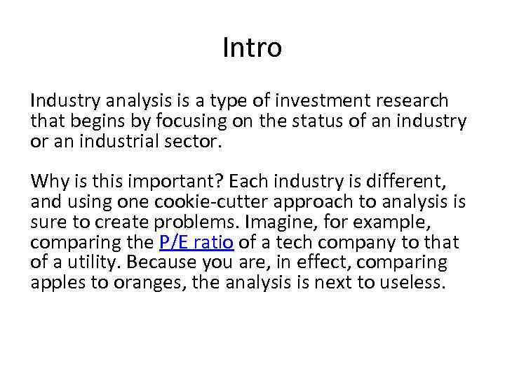 Intro Industry analysis is a type of investment research that begins by focusing on
