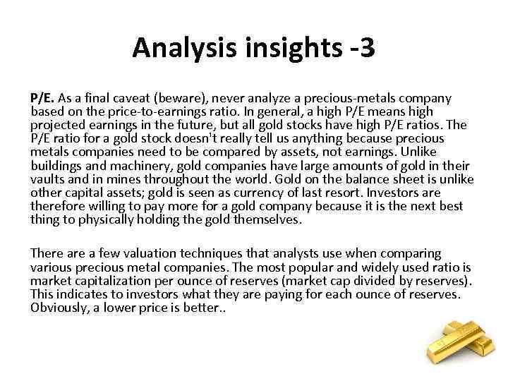 Analysis insights -3 P/E. As a final caveat (beware), never analyze a precious-metals company