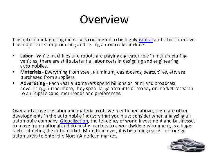 Overview The auto manufacturing industry is considered to be highly capital and labor intensive.