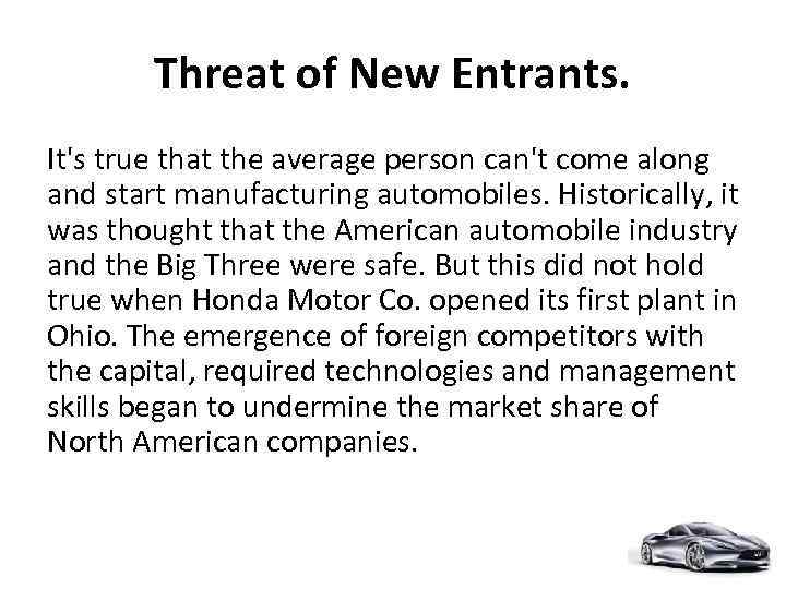 Threat of New Entrants. It's true that the average person can't come along and
