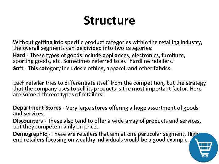 Structure Without getting into specific product categories within the retailing industry, the overall segments
