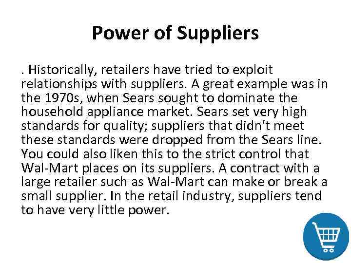 Power of Suppliers. Historically, retailers have tried to exploit relationships with suppliers. A great