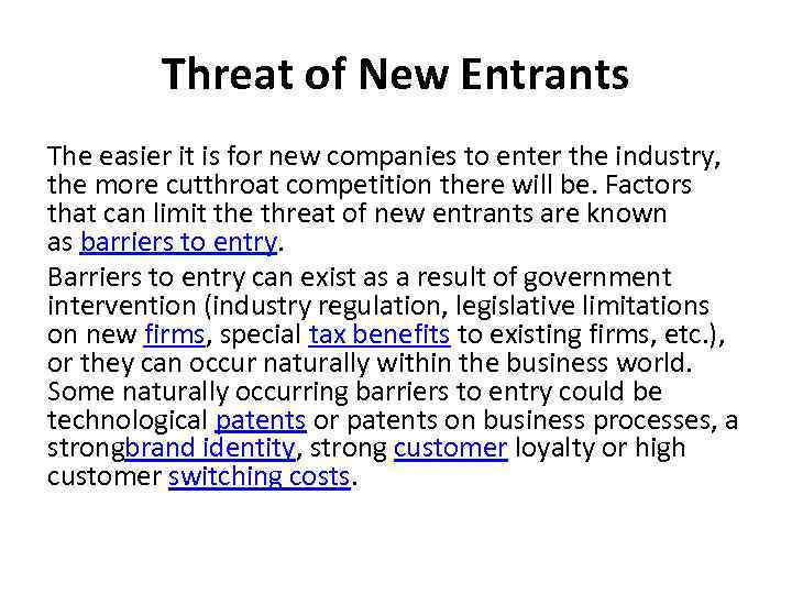 Threat of New Entrants The easier it is for new companies to enter the