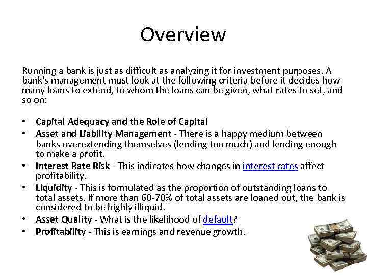 Overview Running a bank is just as difficult as analyzing it for investment purposes.