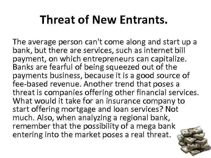 Threat of New Entrants. The average person can't come along and start up a
