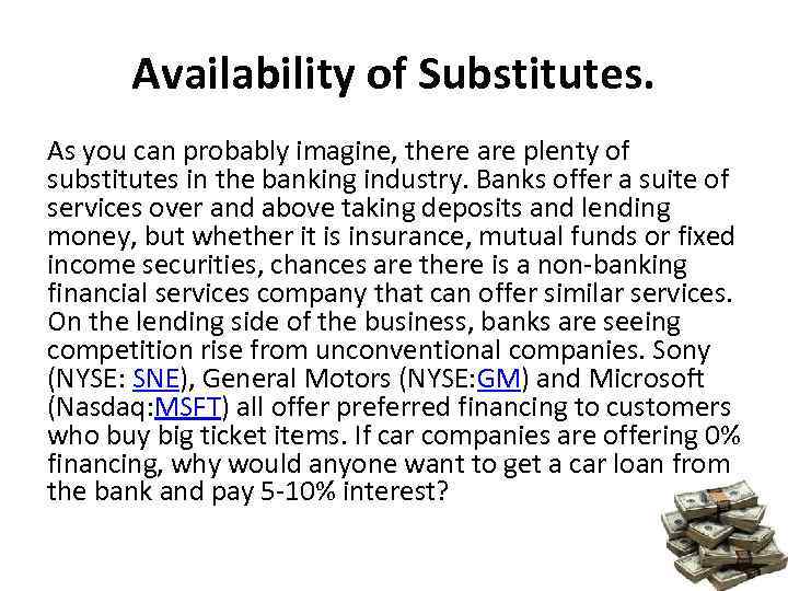 Availability of Substitutes. As you can probably imagine, there are plenty of substitutes in